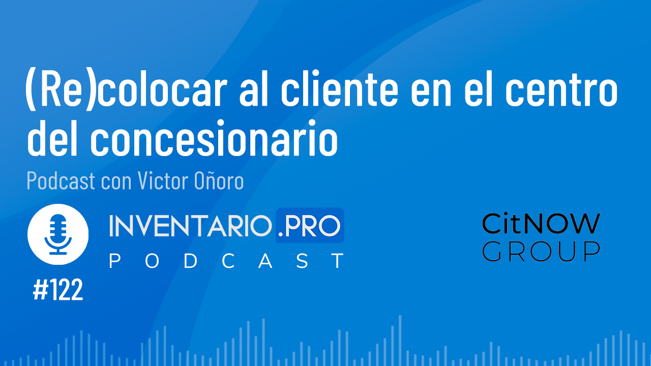 (Re)colocar al cliente en el centro del concesionario