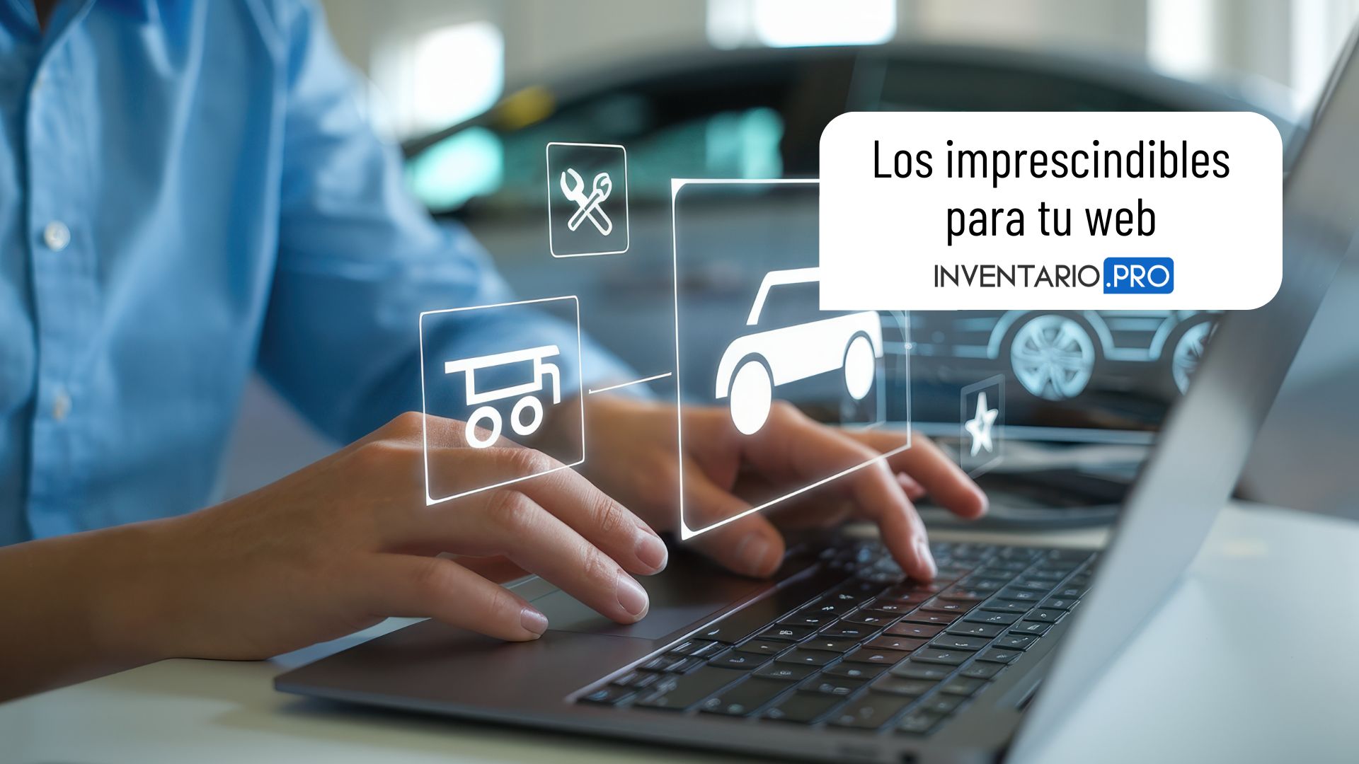 Los Apartados que necesitas para vender más coches online