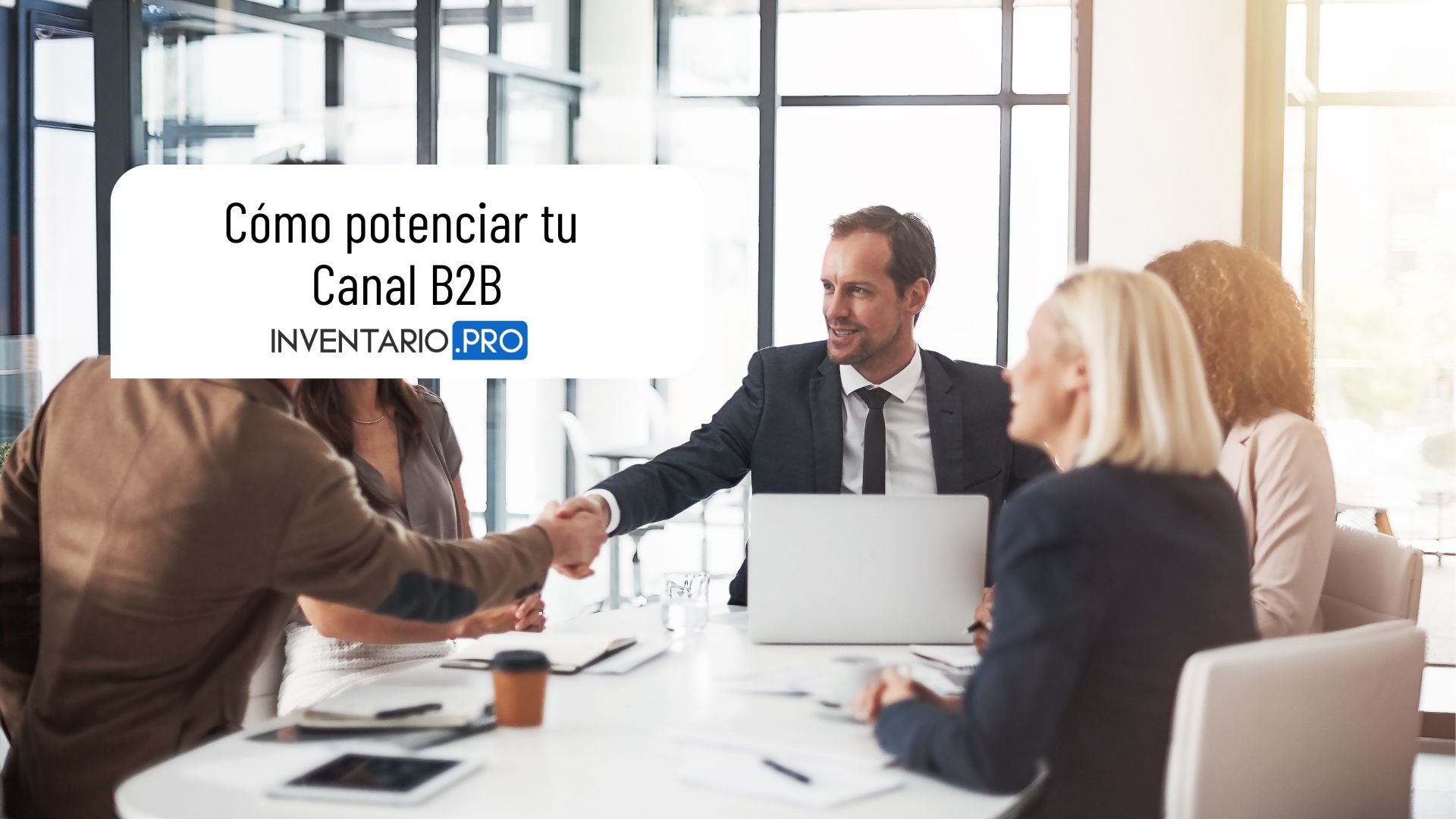 Cómo potenciar tu canal de venta B2B
